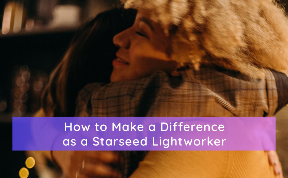 How to  Make a Difference  as a Starseed and Lightworker. https://LightcodeARTS.com/blog
